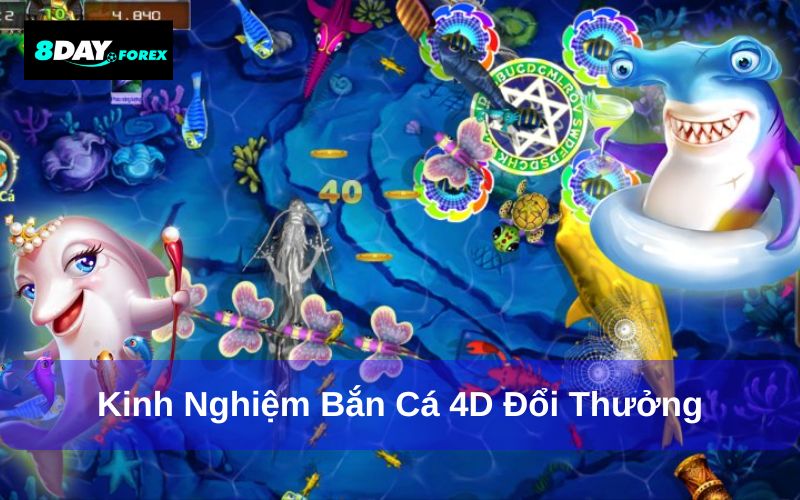 Mẹo chơi bắn cá 4d đổi thưởng 8day dễ thắng hơn