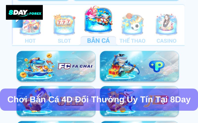 Vì sao nên chọn bắn cá 4d đổi thưởng 8day?