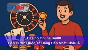 Casino Online Sin88 – Sân Chơi Cá Cược Đỉnh Cao Với Trải Nghiệm Chân Thực Như Tại Sòng Bài