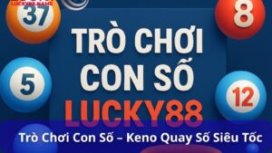 Trò chơi con số – Hướng dẫn và kinh nghiệm chơi tại lucky88 fun